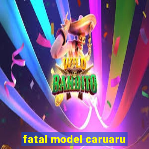 fatal model caruaru